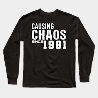 1981 50 Year Old Birthday 50th Causing Chaos Since 1981 Long Sleeve T-Shirt